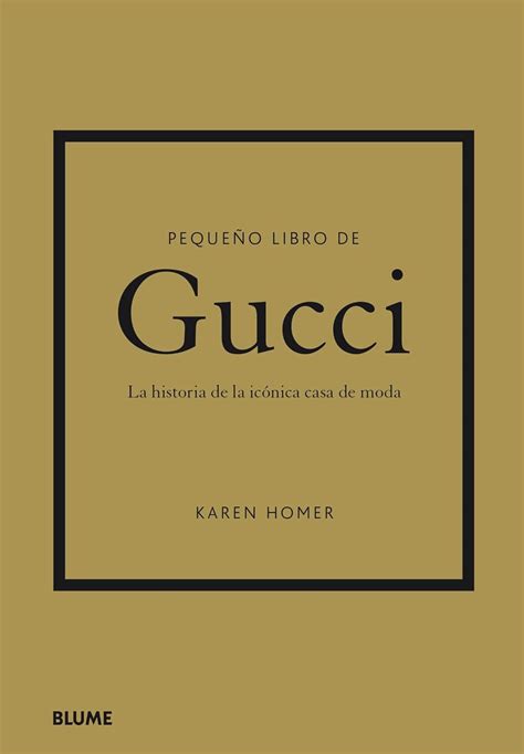 libro moda gucci|Pequeño libro de Gucci: Homer, Karen, Vilaseca Álvarez, Estel .